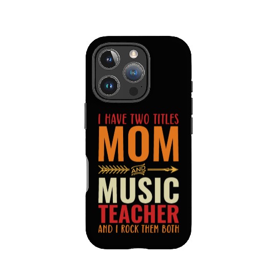 I Have Two Titles Mom And Music Teacher IPhone Cases