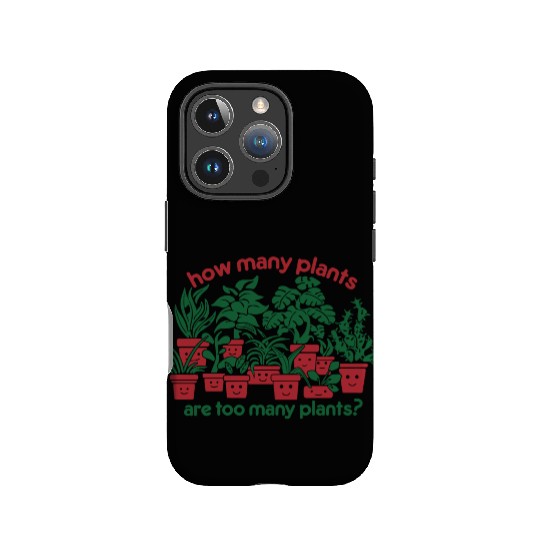 How Many Plants Are Too Many Plants? IPhone Cases