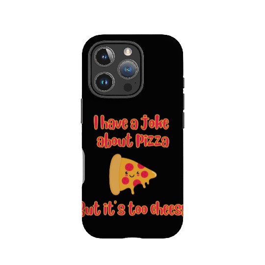 I Have A Joke About Pizza But It’s Too Cheesy IPhone Cases