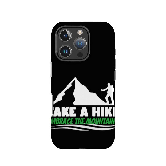 Take a hike embrace the mountains Mountains hiking IPhone Cases