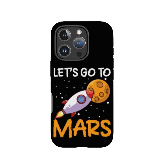 Let's Go To Mars Space Explorer Planet Sayings IPhone Cases