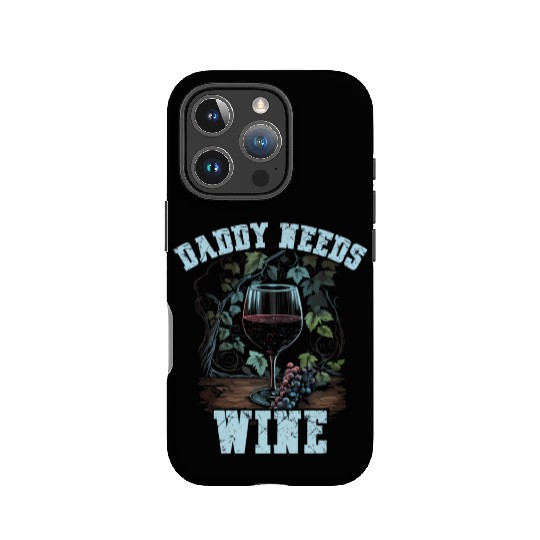 Daddy Needs Wine Drinker Alcohol Winemaker IPhone Cases