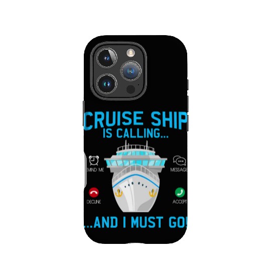 Cruise Ship Is Calling And I Must Go Cruising IPhone Cases
