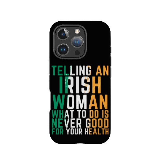 Telling A Irish Women What To Do Funny IPhone Cases