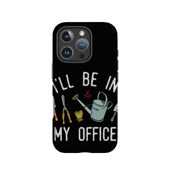 I'Ll Be In My Office Garden Plants And Gardening IPhone Cases