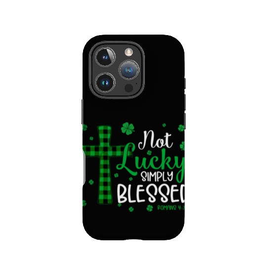 Not Lucky ly Blessed Cross Christian St Patric Day IPhone Cases