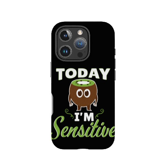 Today Im Sensitive Kiwi IPhone Cases