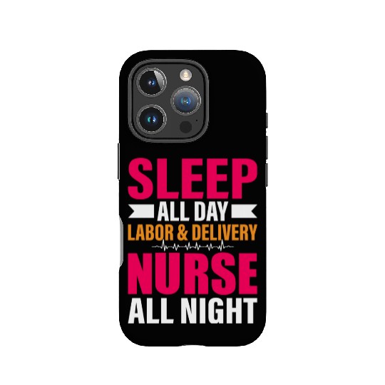 Sleep All Day Labor Delivery Nurse All Night IPhone Cases