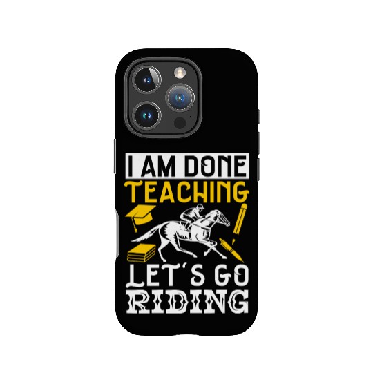 Horse Lover Equestrian I Am Done Teaching IPhone Cases