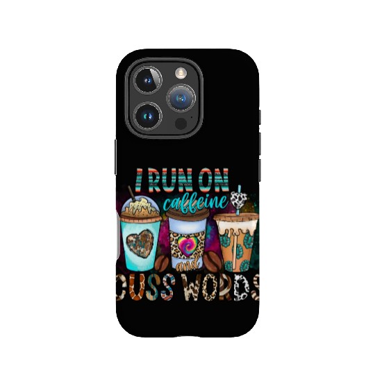 I Run On Caffeine And Cuss Words IPhone Cases