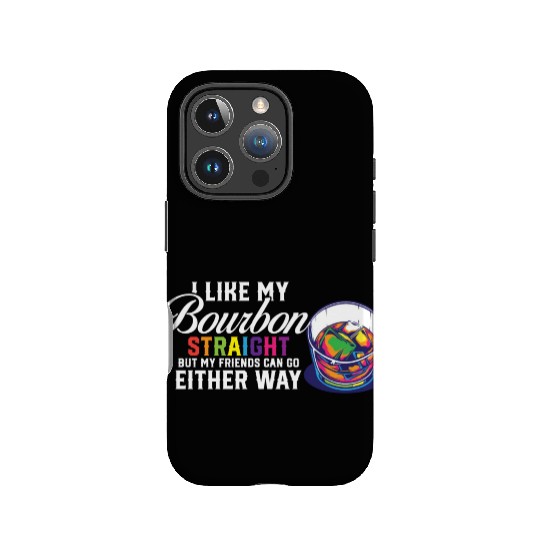 LGBT Proud Ally I Like My Bourbon Straight LGBTQ IPhone Cases
