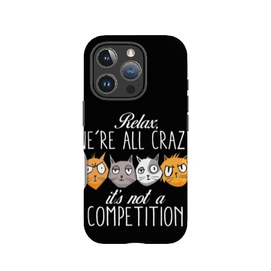 Kawaii Cat Relax We're All Crazy It's Not A IPhone Cases