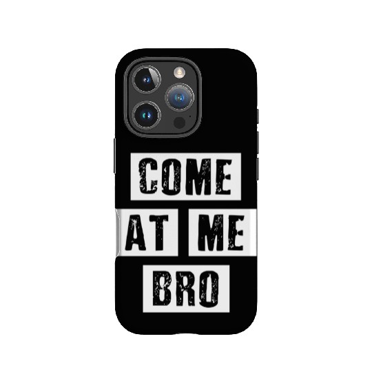 Distressed Come At Me Bro - Oun Internet Meme IPhone Cases