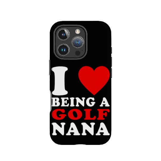 I Love Being A Golf Nana Golf Grandma Nana IPhone Cases