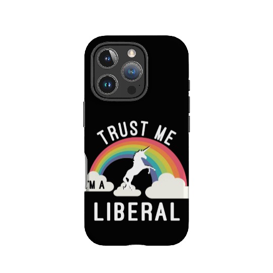 Trust Me I m A Liberal IPhone Cases
