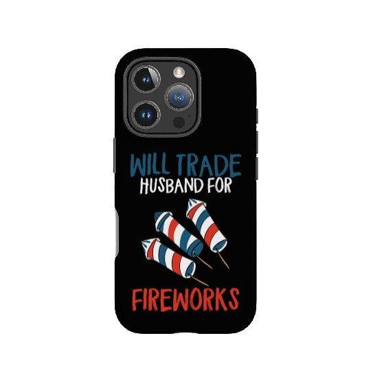 Will Trade Husband For Fireworks Funny 4th Of July IPhone Cases