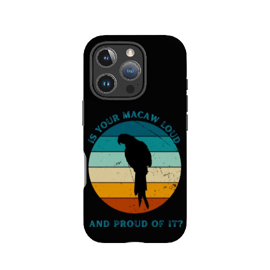 IS YOUR MACAW LOUD IPhone Cases
