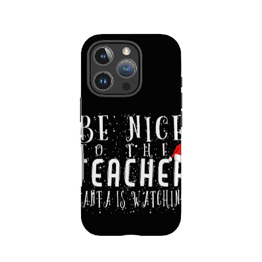 Be Nice To The Teacher Santa Is Watching Funny IPhone Cases