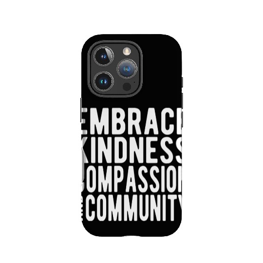 Embrace Kindness Compassion Community IPhone Cases