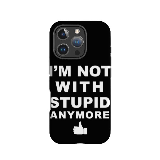 I m Not With Stupid Anymore White IPhone Cases