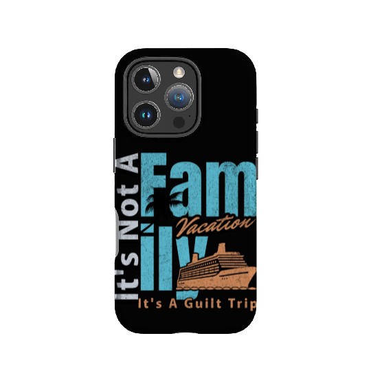 It s not a Family Vacation It s A Guilt Trip Joke IPhone Cases