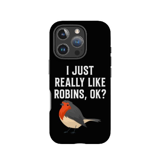 I Just Really Like Robins, OK? - Gift For Robin IPhone Cases