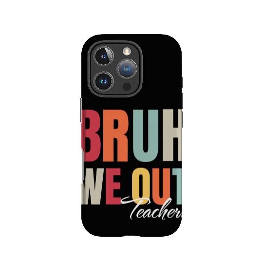 Cute End Of School Year Teacher Summer Bruh We Out IPhone Cases