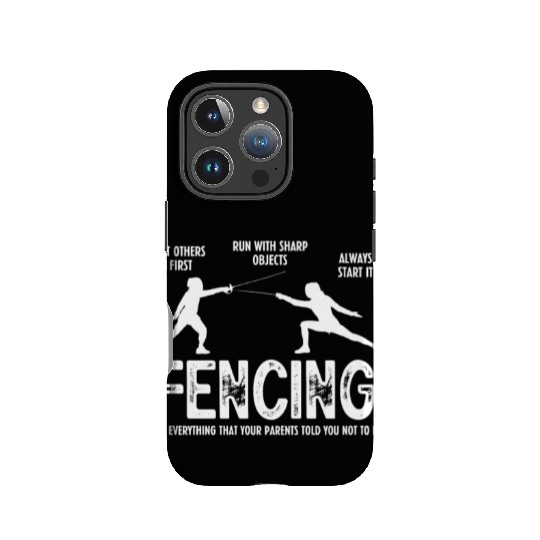 Fencing Do Everything That Your Parents Told You IPhone Cases
