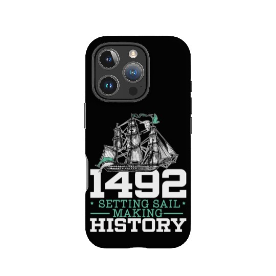 1492: Setting Sail Making History Columbus Day IPhone Cases