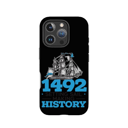1492: Setting Sail Making History Columbus Day IPhone Cases