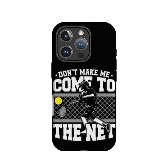 Don't Make Me Come To The Net Tennis Racket Sport IPhone Cases
