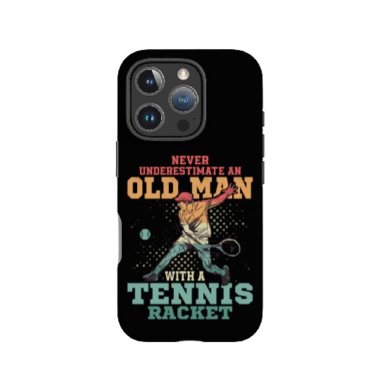 Never Underestimate An Old Man With A Tennis Racke IPhone Cases