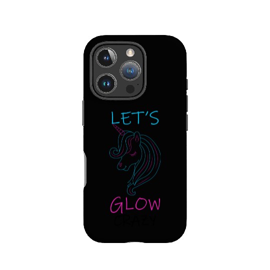 Let s Glow Crazy Funny Neon Unicorn IPhone Cases