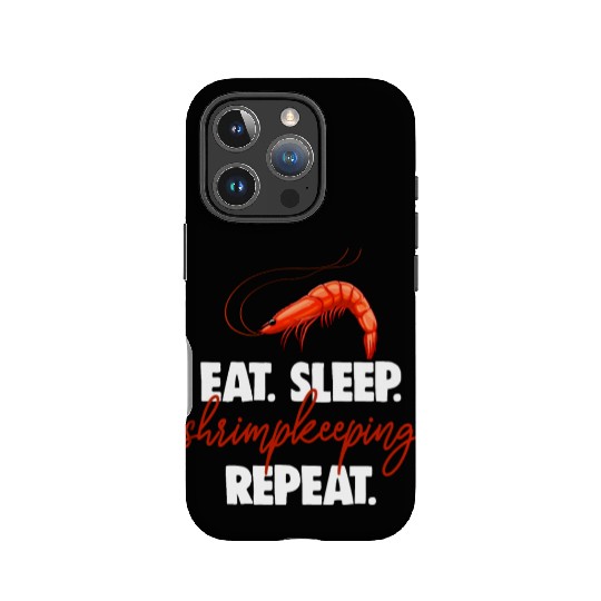 Eat Sleep shrimp Keeping Repeat IPhone Cases