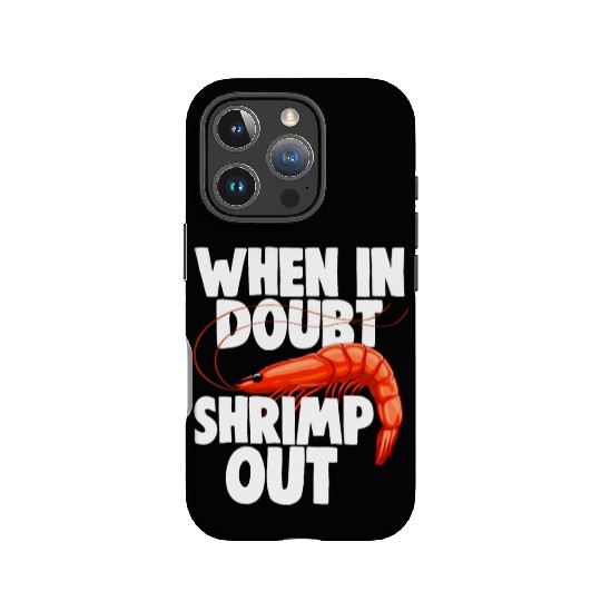 When In Doubt Shrimp Out IPhone Cases