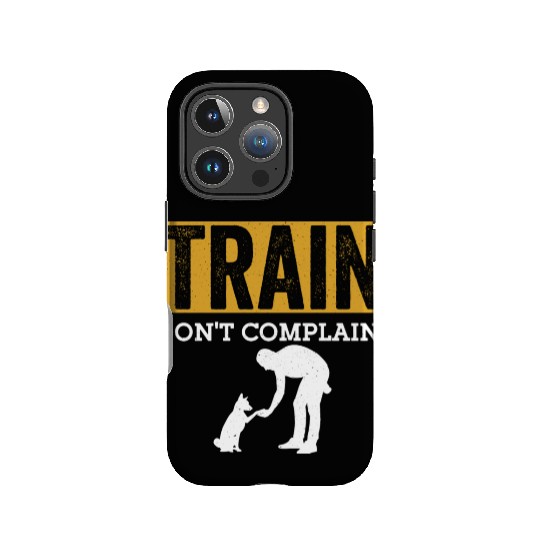 Train. Don't Complain! Job Saying Dog Trainer IPhone Cases