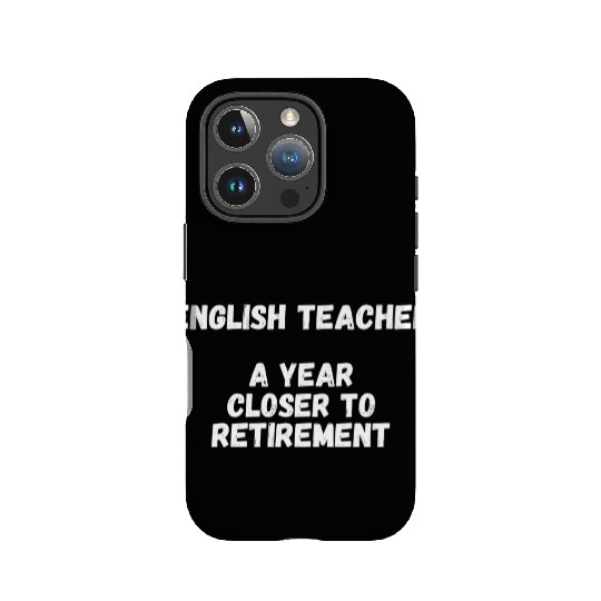 English Teacher A Year Closer To Retirement IPhone Cases