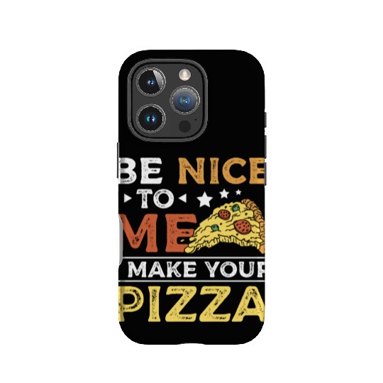 Be nice to me I make your pizza IPhone Cases