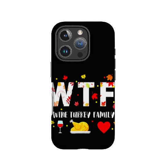 Wtf Wine Turkey Family Funny Thanksgiving Day IPhone Cases