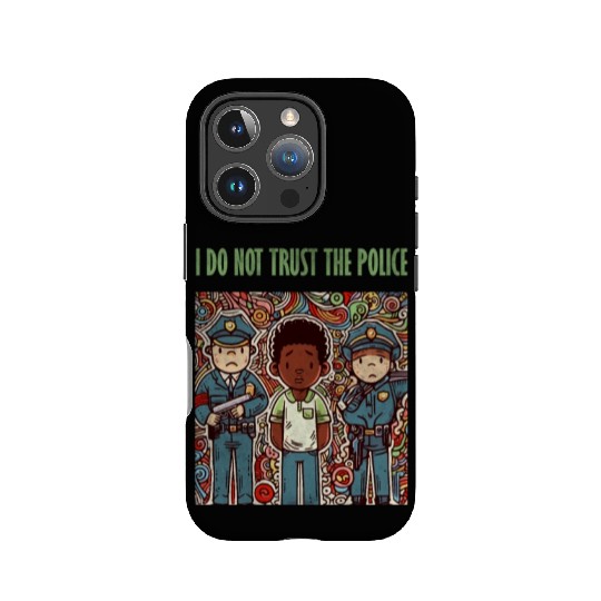 I do not trust the police IPhone Cases
