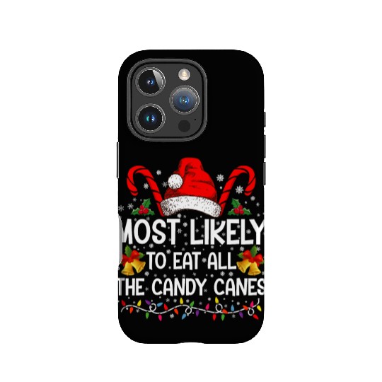 Most Likely To Eat All The Candy Canes Christmas IPhone Cases