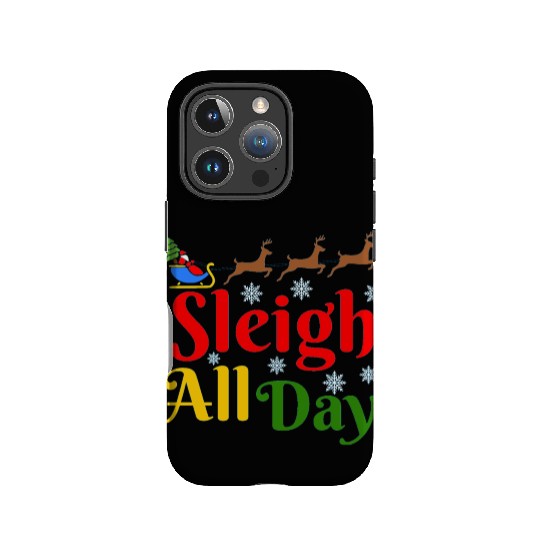 Sleigh all Day, Christmas IPhone Cases