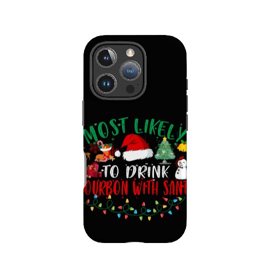 Most Likely To Drink Bourbon With Santa Christmas IPhone Cases