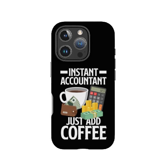 Istand Accountant Add Coffee Funny Accountant Gift IPhone Cases
