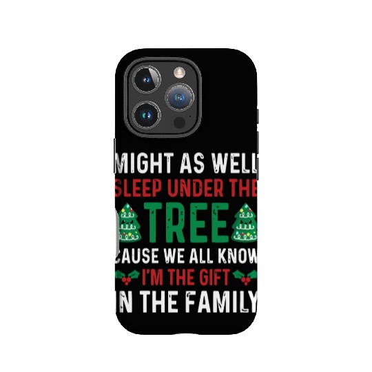 Christmas Might As Well Sleep Under the Tree IPhone Cases