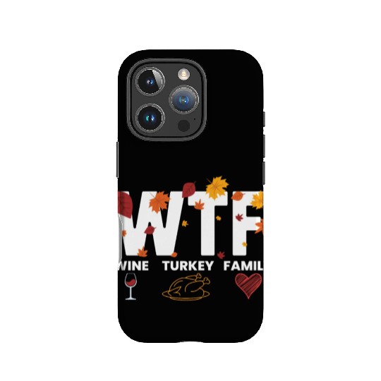 WTF Wine Turkey Family Funny Thanksgiving WTFwine IPhone Cases