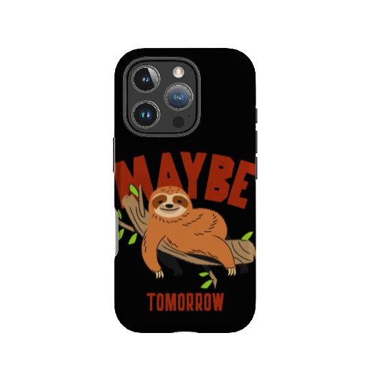 Maybe Tomorrow, funny cute and lazy sloth IPhone Cases