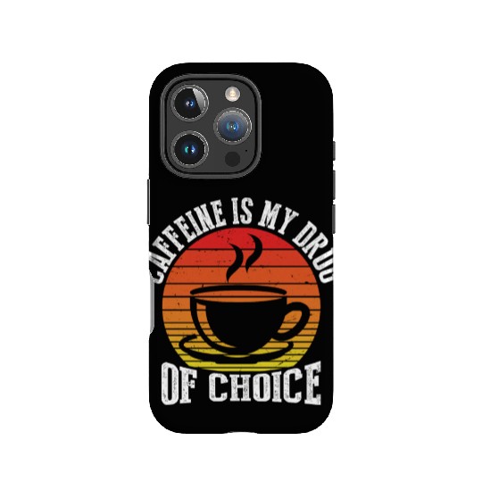 Caffeine Is My Drug of Choice IPhone Cases