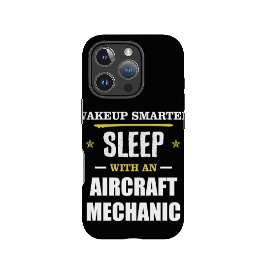 Wakeup Smarter Sleep WIth Aircraft Mechanic Gift IPhone Cases