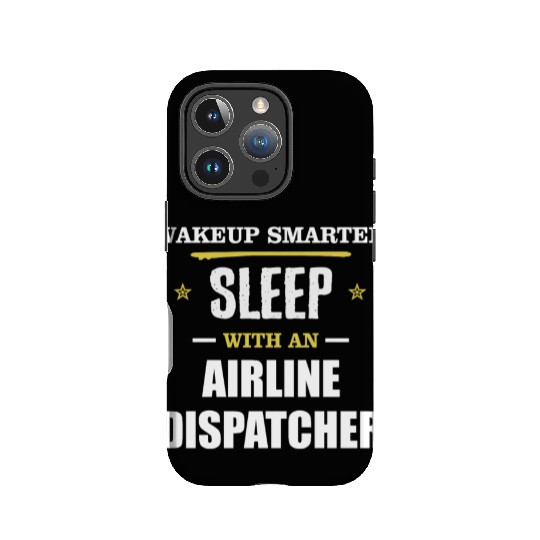 Wakeup Smarter Sleep WIth Airline Dispatcher Gift IPhone Cases